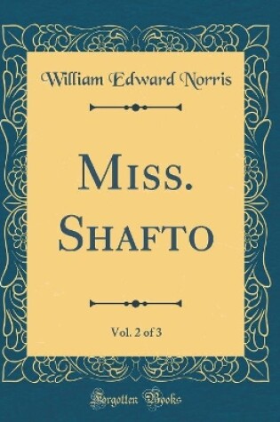 Cover of Miss. Shafto, Vol. 2 of 3 (Classic Reprint)