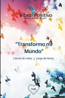 Book cover for Transformo mi Mundo ( Vibra Positivo)