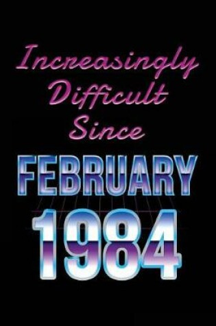 Cover of Increasingly Difficult Since February 1984