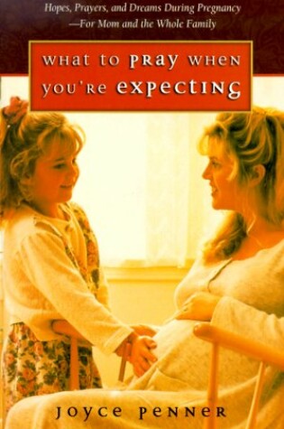 Cover of What to Pray When You're Expecting