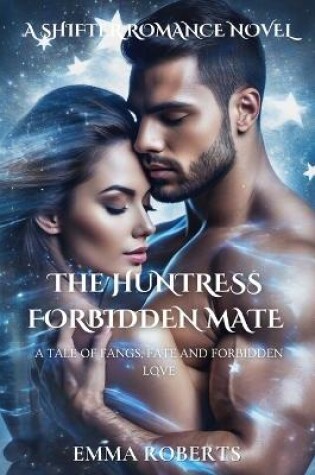 Cover of The Huntress Forbidden Mate