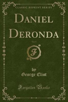Book cover for Daniel Deronda, Vol. 1 (Classic Reprint)