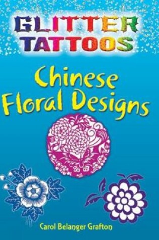 Cover of Glitter Tattoos Chinese Floral Designs