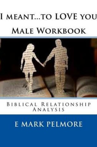 Cover of I meant to LOVE you - Male Workbook