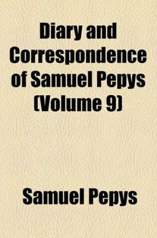 Cover of Diary and Correspondence of Samuel Pepys (Volume 9)