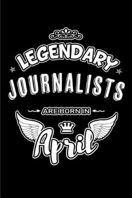 Book cover for Legendary Journalists Are Born in April