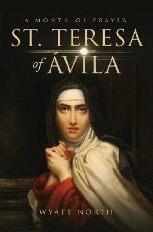Cover of St.Teresa of Avila A Month of Prayer