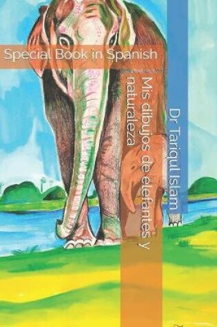 Cover of Mis dibujos de elefantes y naturaleza