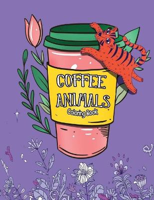 Book cover for Coffee Animals Coloring Book