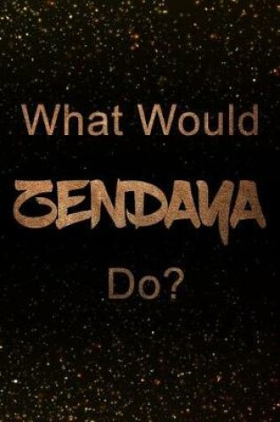 Cover of What Would Zendaya Do?
