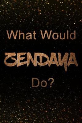 Book cover for What Would Zendaya Do?