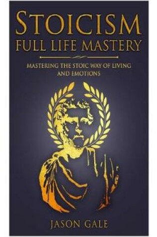 Cover of Stoicism Full Life Mastery