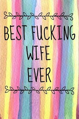 Book cover for Best Fucking Wife Ever