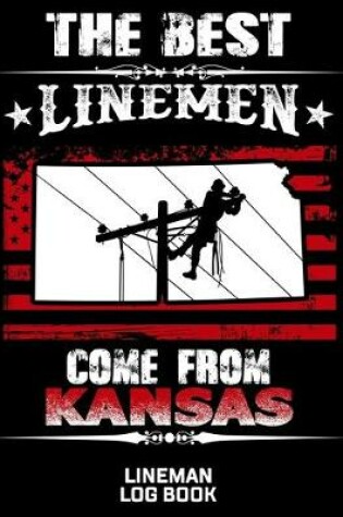 Cover of The Best Linemen Come From Kansas Lineman Log Book