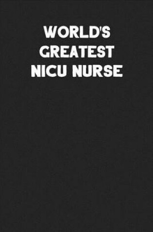 Cover of World's Greatest NICU Nurse