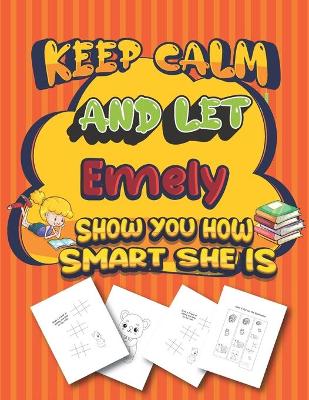 Book cover for keep calm and let Emely show you how smart she is