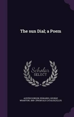 Book cover for The Sun Dial; A Poem