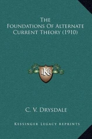 Cover of The Foundations of Alternate Current Theory (1910)