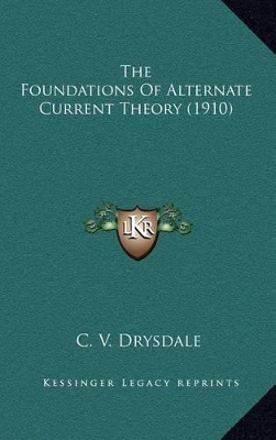 Book cover for The Foundations of Alternate Current Theory (1910)