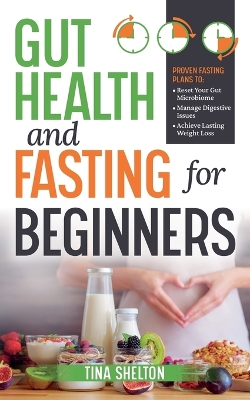 Book cover for Gut Health and Fasting for Beginners. Proven Fasting Plans to Reset Your Gut Microbiome, Manage Digestive Issues, and Achieve Lasting Weight Loss.