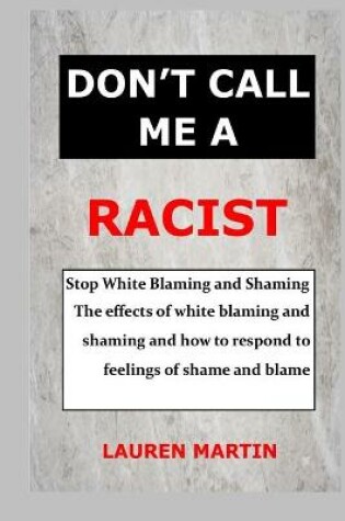 Cover of Don't Call Me a Racist