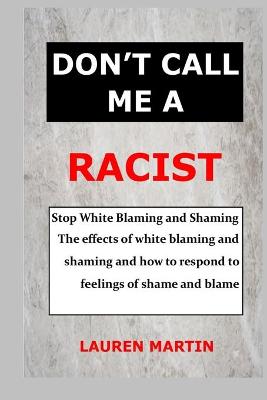 Book cover for Don't Call Me a Racist
