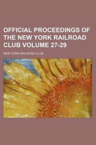 Cover of Official Proceedings of the New York Railroad Club Volume 27-29