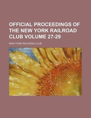 Book cover for Official Proceedings of the New York Railroad Club Volume 27-29