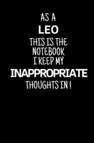 Cover of As a Leo This is the Notebook I Keep My Inappropriate Thoughts In!