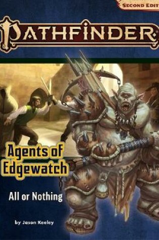 Cover of Pathfinder Adventure Path: All or Nothing (Agents of Edgewatch 3 of 6) (P2)