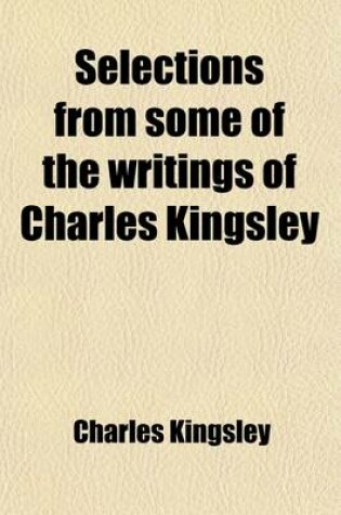 Cover of Selections from Some of the Writings of Charles Kingsley