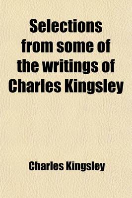 Book cover for Selections from Some of the Writings of Charles Kingsley