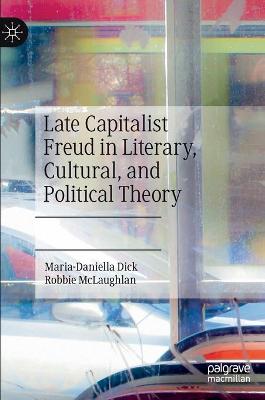 Book cover for Late Capitalist Freud in Literary, Cultural, and Political Theory