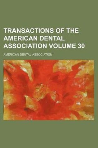 Cover of Transactions of the American Dental Association Volume 30