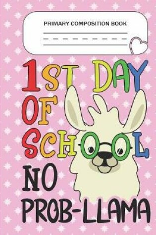 Cover of Primary Composition Book - 1st day of school No Prob-llama