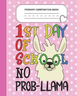 Book cover for Primary Composition Book - 1st day of school No Prob-llama