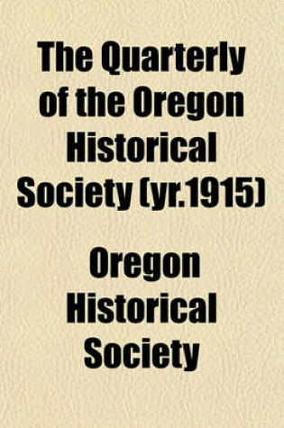 Cover of The Quarterly of the Oregon Historical Society (Yr.1915)