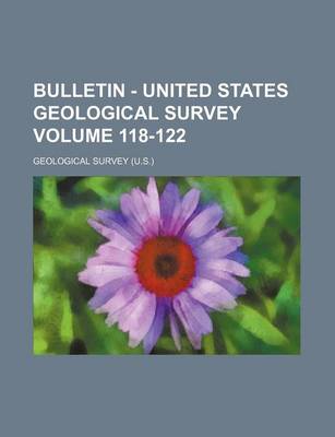 Book cover for Bulletin - United States Geological Survey Volume 118-122