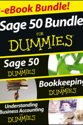 Cover of Sage 50 For Dummies Three e-book Bundle: Sage 50 For Dummies; Bookkeeping For Dummies and Understanding Business Accounting For Dummies