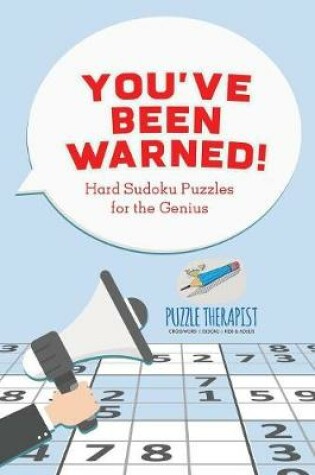 Cover of You've Been Warned! Hard Sudoku Puzzles for the Genius