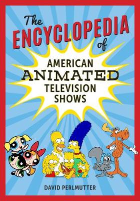 Book cover for The Encyclopedia of American Animated Television Shows