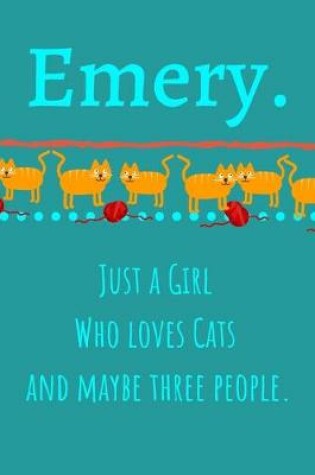 Cover of Emery. Just A Girl Who Loves Cats And Maybe Three People