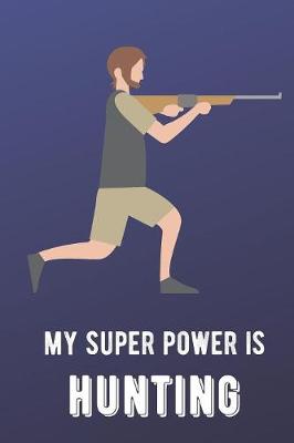 Book cover for My Super Power Is Hunting