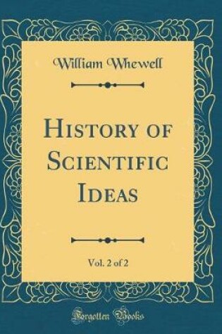 Cover of History of Scientific Ideas, Vol. 2 of 2 (Classic Reprint)