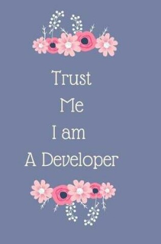 Cover of Trust Me I am A Developer Notebook Journal Planner