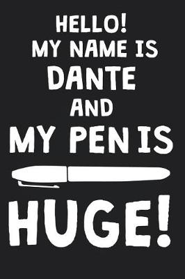 Book cover for Hello! My Name Is DANTE And My Pen Is Huge!