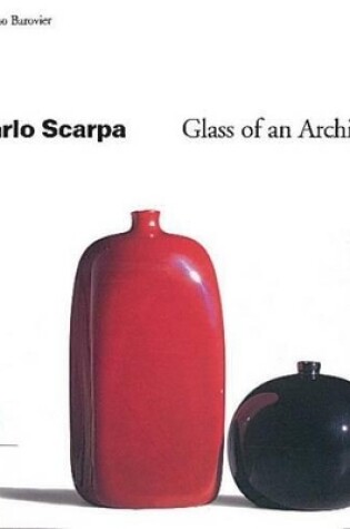 Cover of Carlo Scarpa: Glass of an Architect