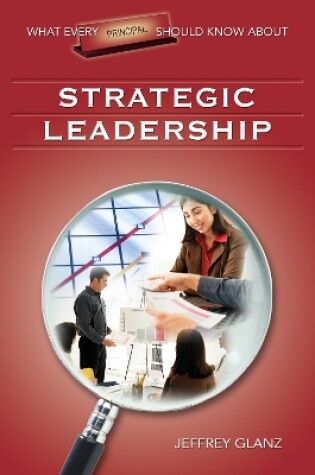 Cover of What Every Principal Should Know About Strategic Leadership