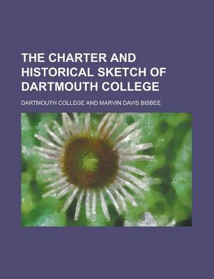 Book cover for The Charter and Historical Sketch of Dartmouth College