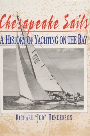 Cover of Chesapeake Sails: A History of Yachting on the Bay